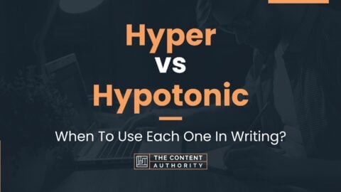 Hyper vs Hypotonic: When To Use Each One In Writing?