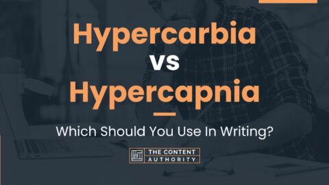 Hypercarbia vs Hypercapnia: Which Should You Use In Writing?