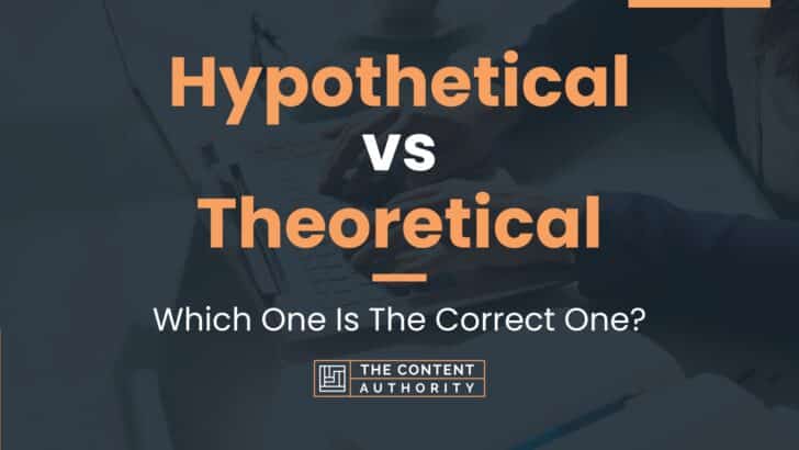 Hypothetical vs Theoretical: Which One Is The Correct One?