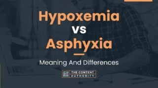 Hypoxemia vs Asphyxia: Meaning And Differences