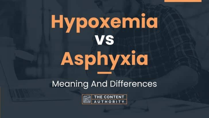 Hypoxemia Vs Asphyxia: Meaning And Differences