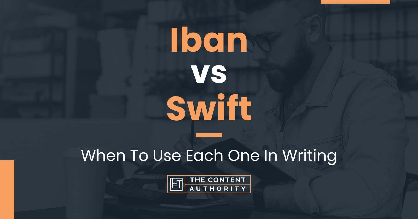 iban-vs-swift-when-to-use-each-one-in-writing