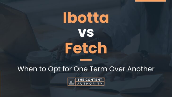 ibotta-vs-fetch-when-to-opt-for-one-term-over-another