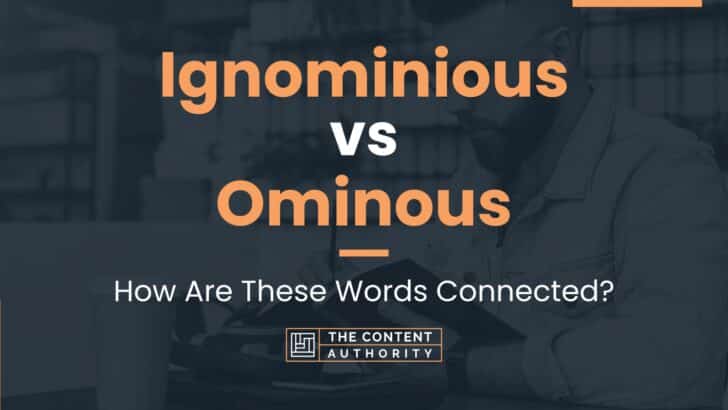 Ignominious vs Ominous: How Are These Words Connected?