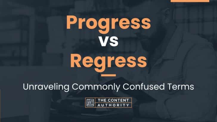 Progress vs Regress: Unraveling Commonly Confused Terms