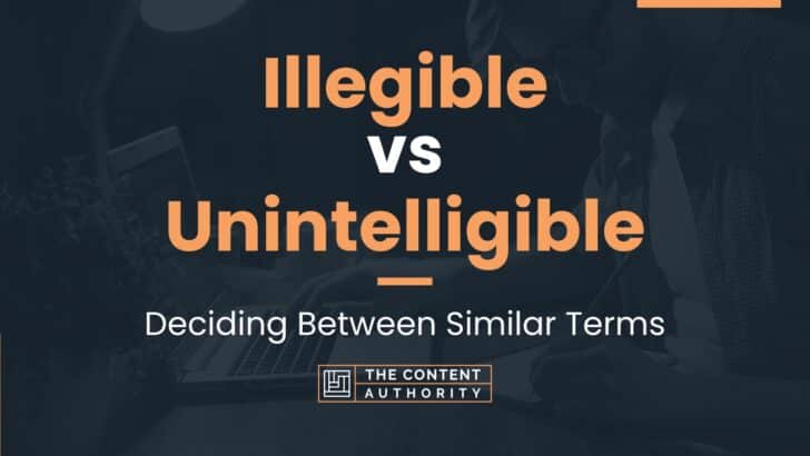 Illegible vs Unintelligible: Deciding Between Similar Terms