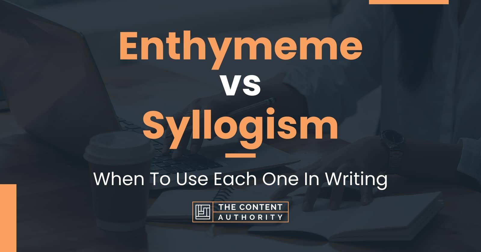 Enthymeme vs Syllogism: When To Use Each One In Writing