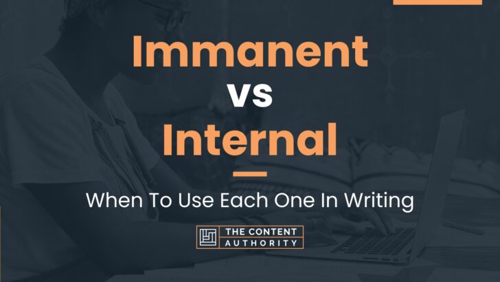 Immanent vs Internal: When To Use Each One In Writing