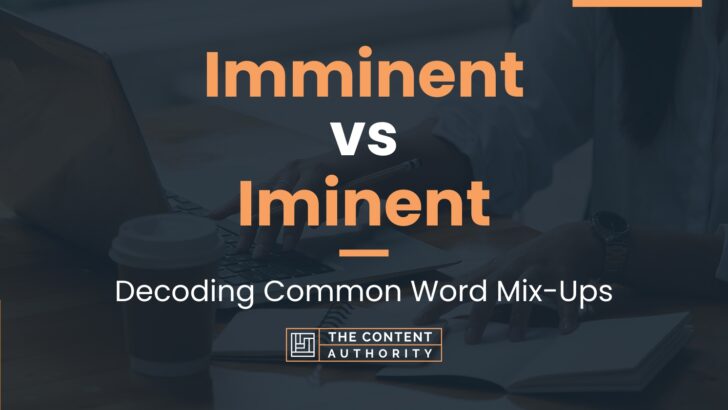 Imminent vs Iminent: Decoding Common Word Mix-Ups