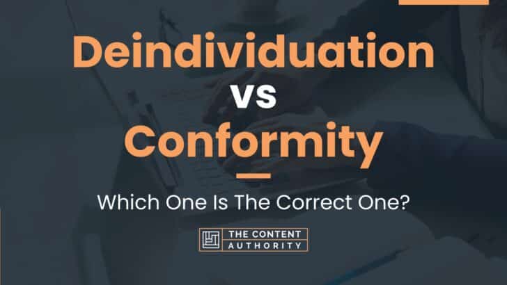 Deindividuation vs Conformity: Which One Is The Correct One?