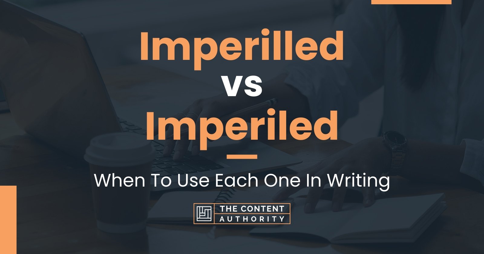 Imperilled vs Imperiled: When To Use Each One In Writing