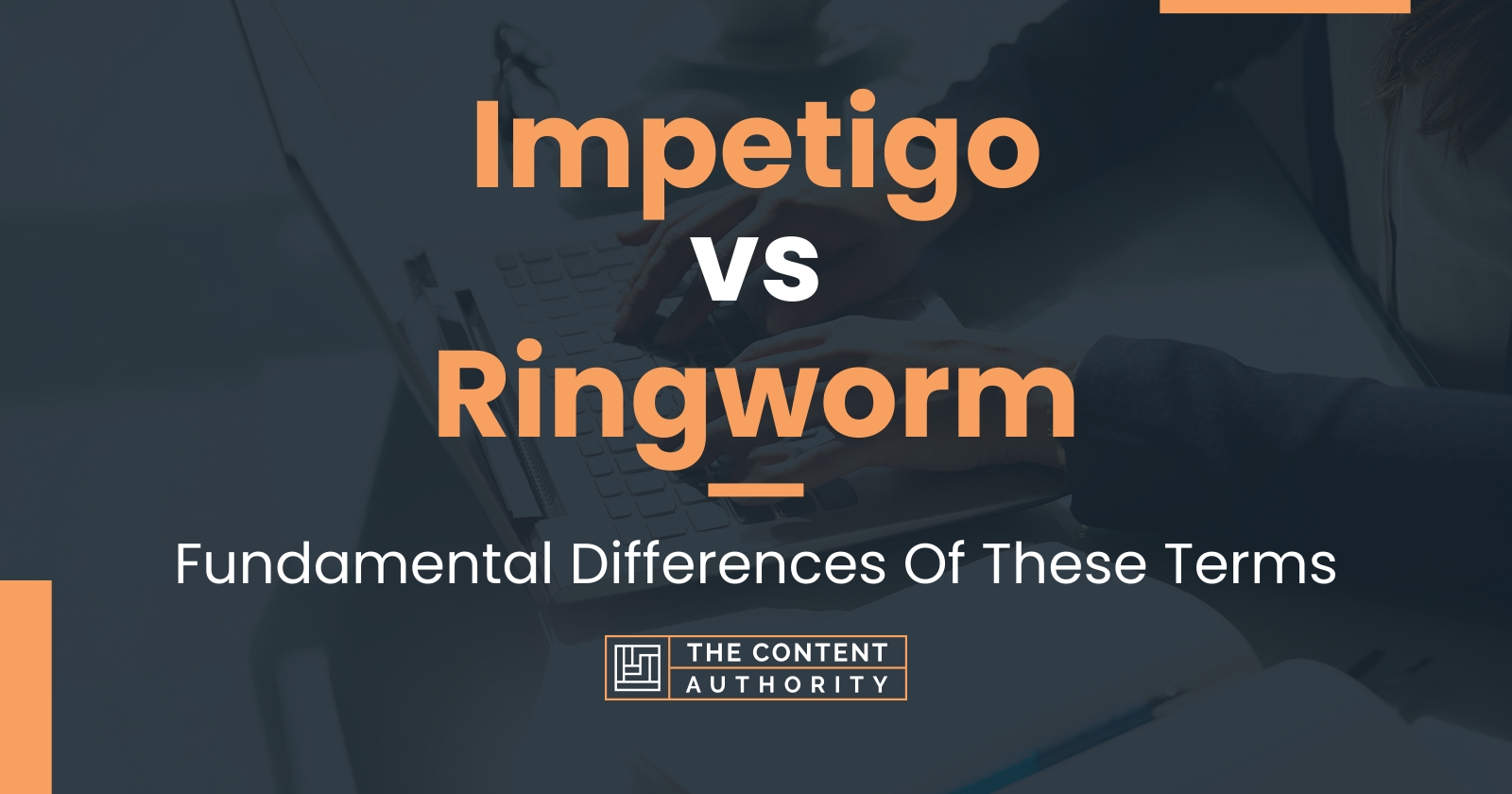 Impetigo vs Ringworm: Fundamental Differences Of These Terms