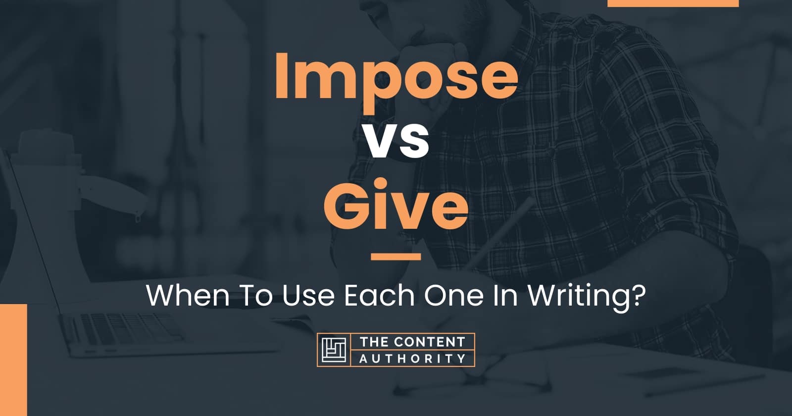 Impose vs Give: When To Use Each One In Writing?