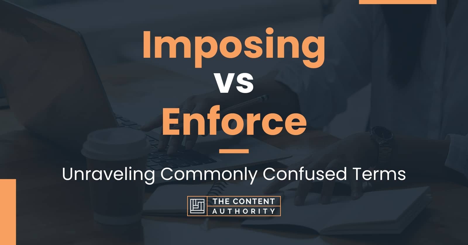 Imposing vs Enforce: Unraveling Commonly Confused Terms