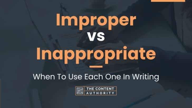 Improper vs Inappropriate: When To Use Each One In Writing