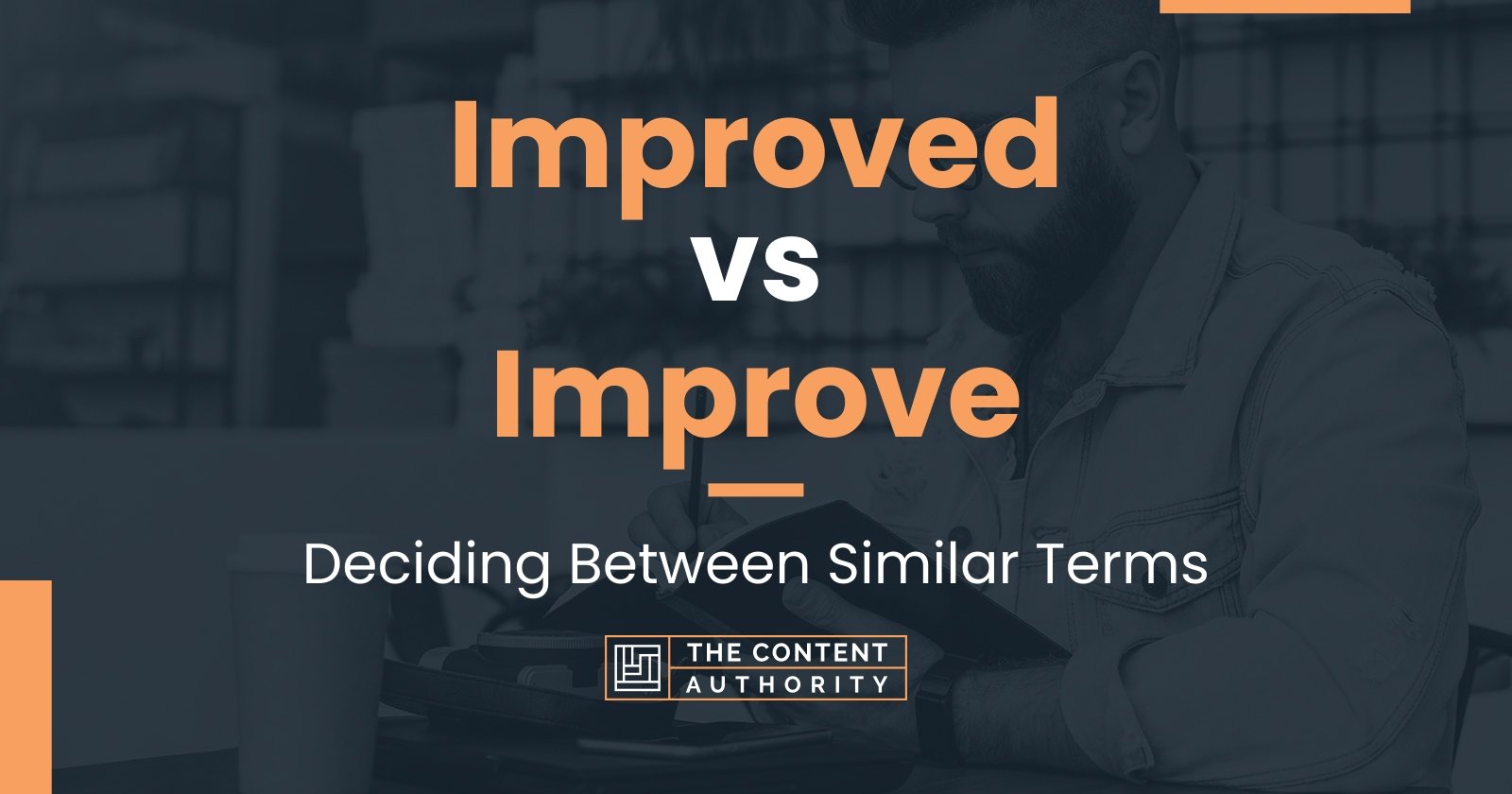 Improved vs Improve: Deciding Between Similar Terms