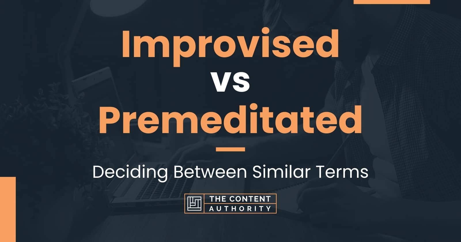 Improvised vs Premeditated Deciding Between Similar Terms