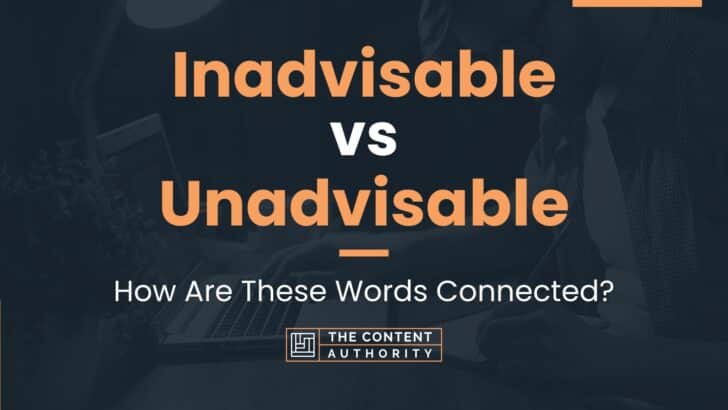 inadvisable-vs-unadvisable-how-are-these-words-connected