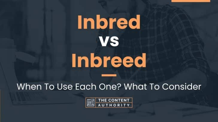 Inbred vs Inbreed: When To Use Each One? What To Consider