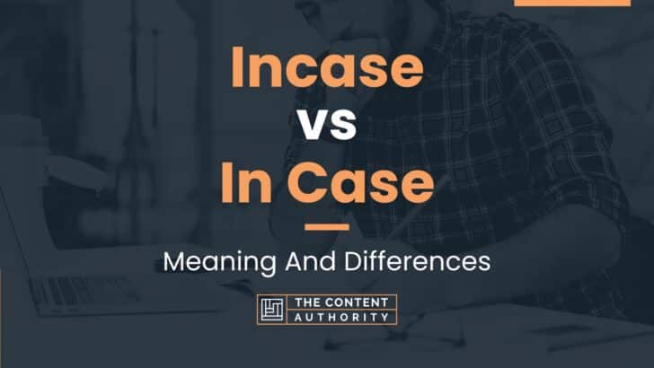 Incase vs In Case: Meaning And Differences