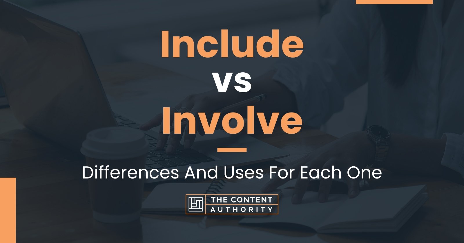 Include vs Involve: Differences And Uses For Each One