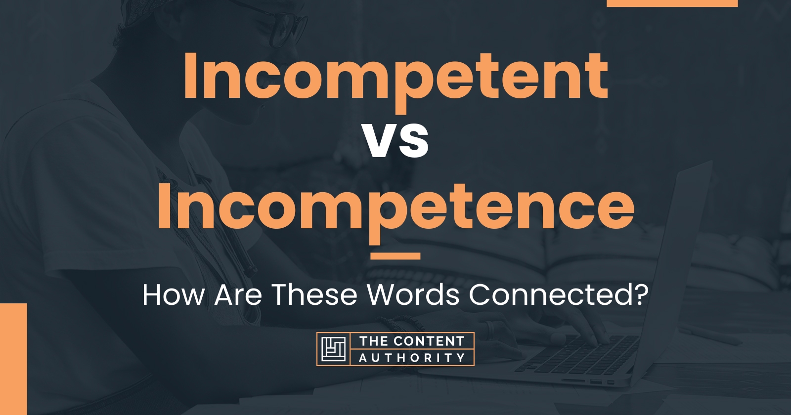 incompetent-vs-incompetence-how-are-these-words-connected