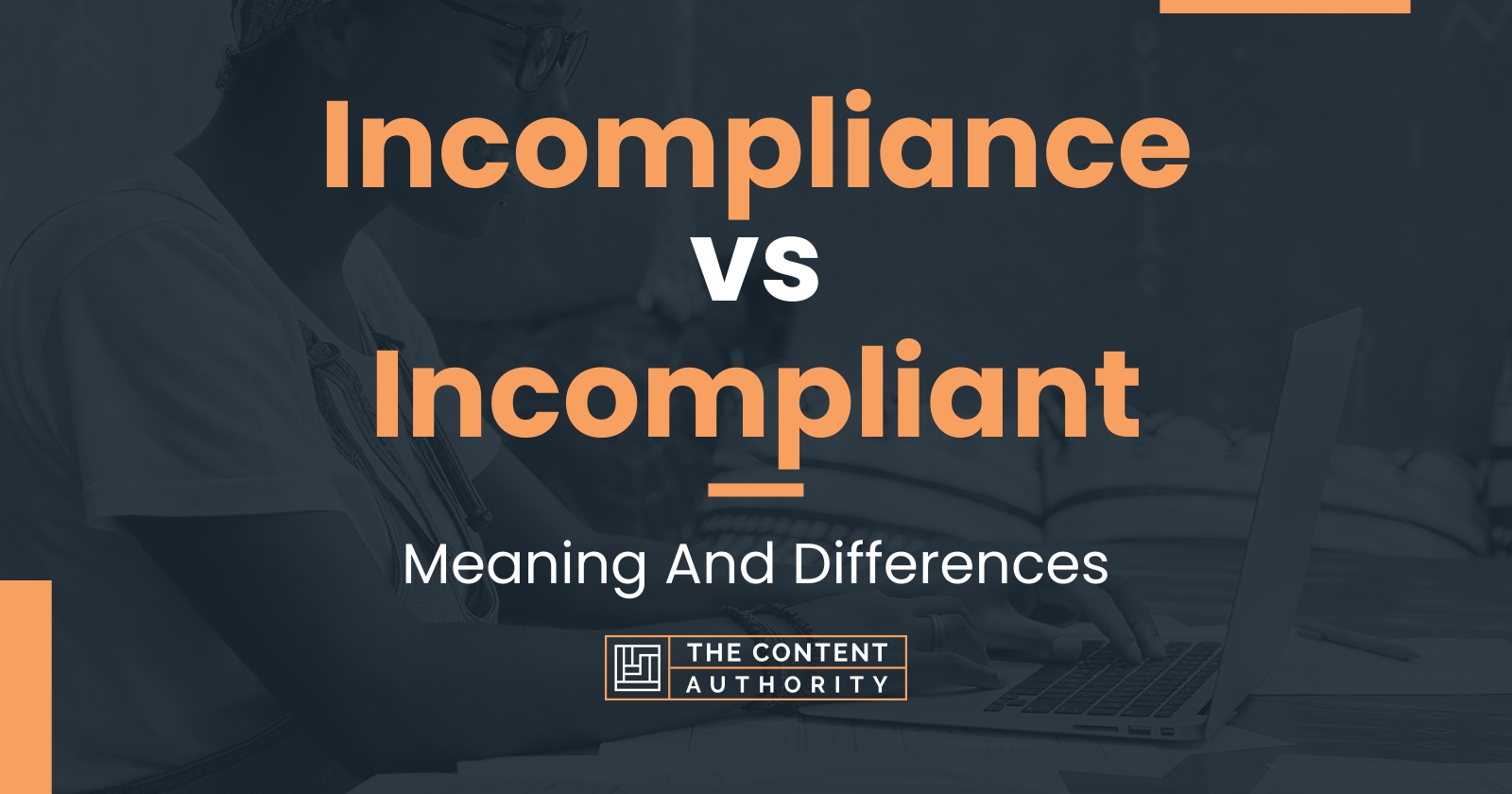 Incompliance vs Incompliant: Meaning And Differences