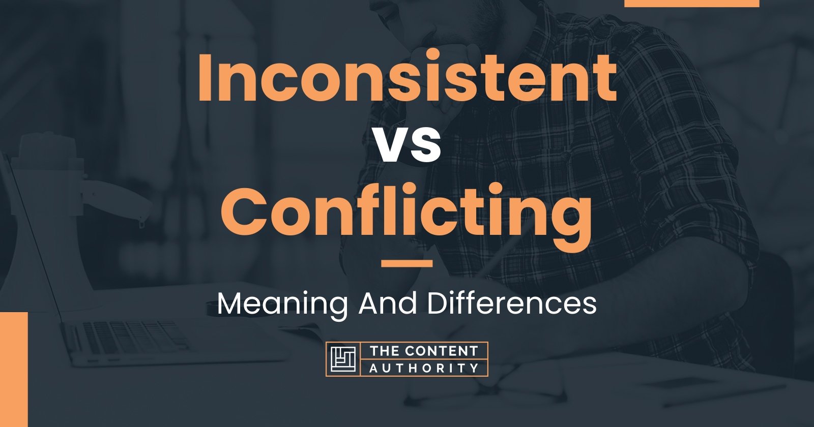 Inconsistent vs Conflicting: Meaning And Differences