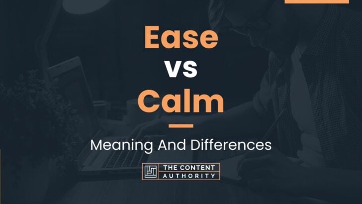 Ease vs Calm: Meaning And Differences