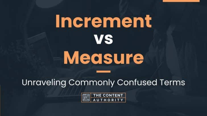 Increment vs Measure: Unraveling Commonly Confused Terms