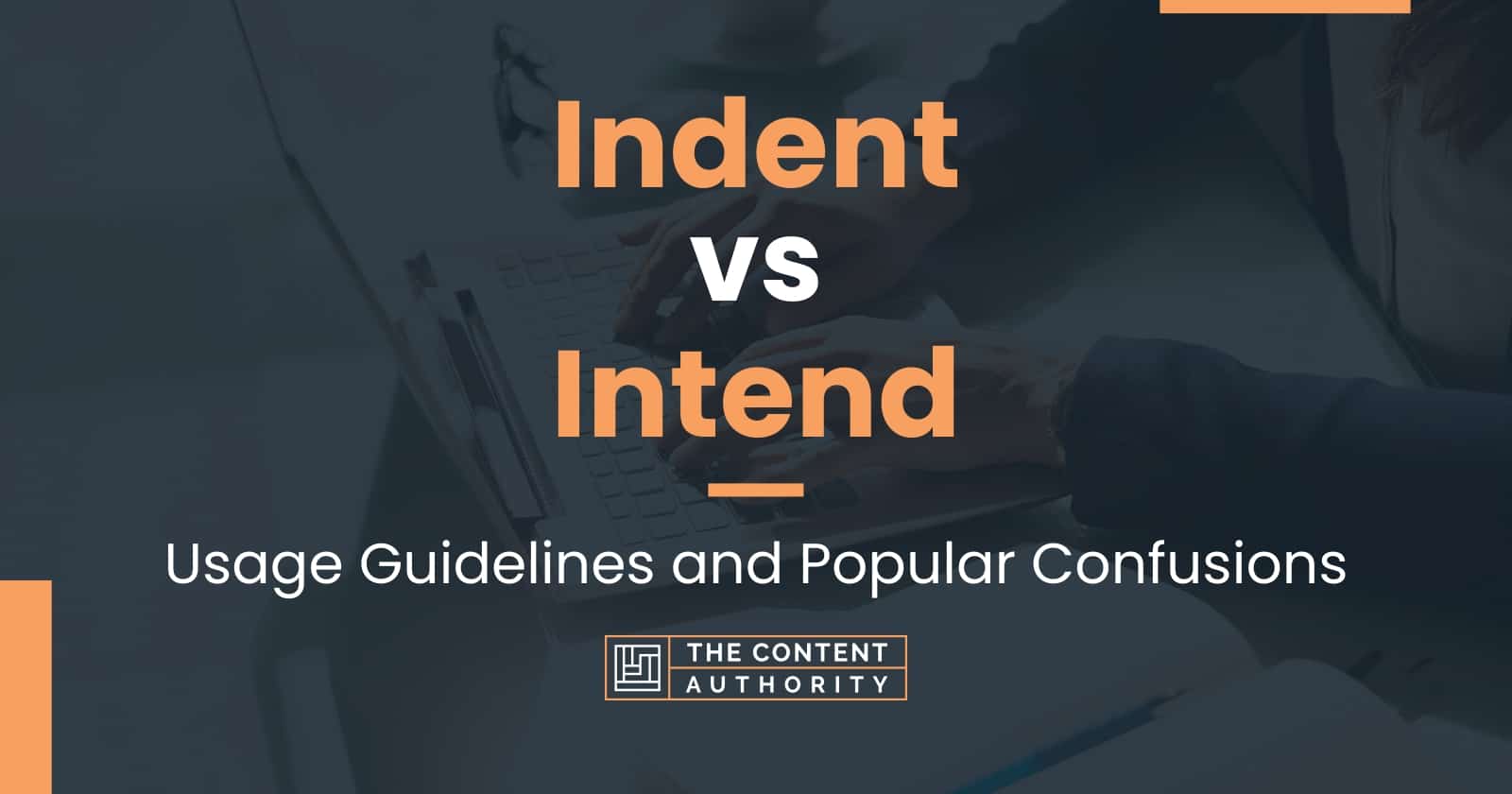 Indent Vs Intend Usage Guidelines And Popular Confusions 