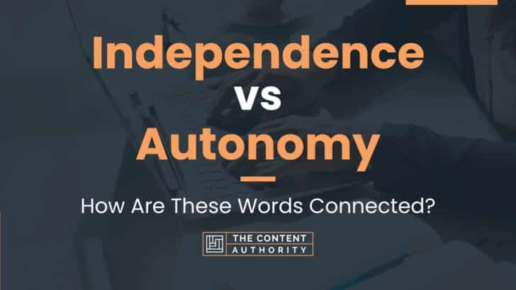 Independence vs Autonomy: How Are These Words Connected?