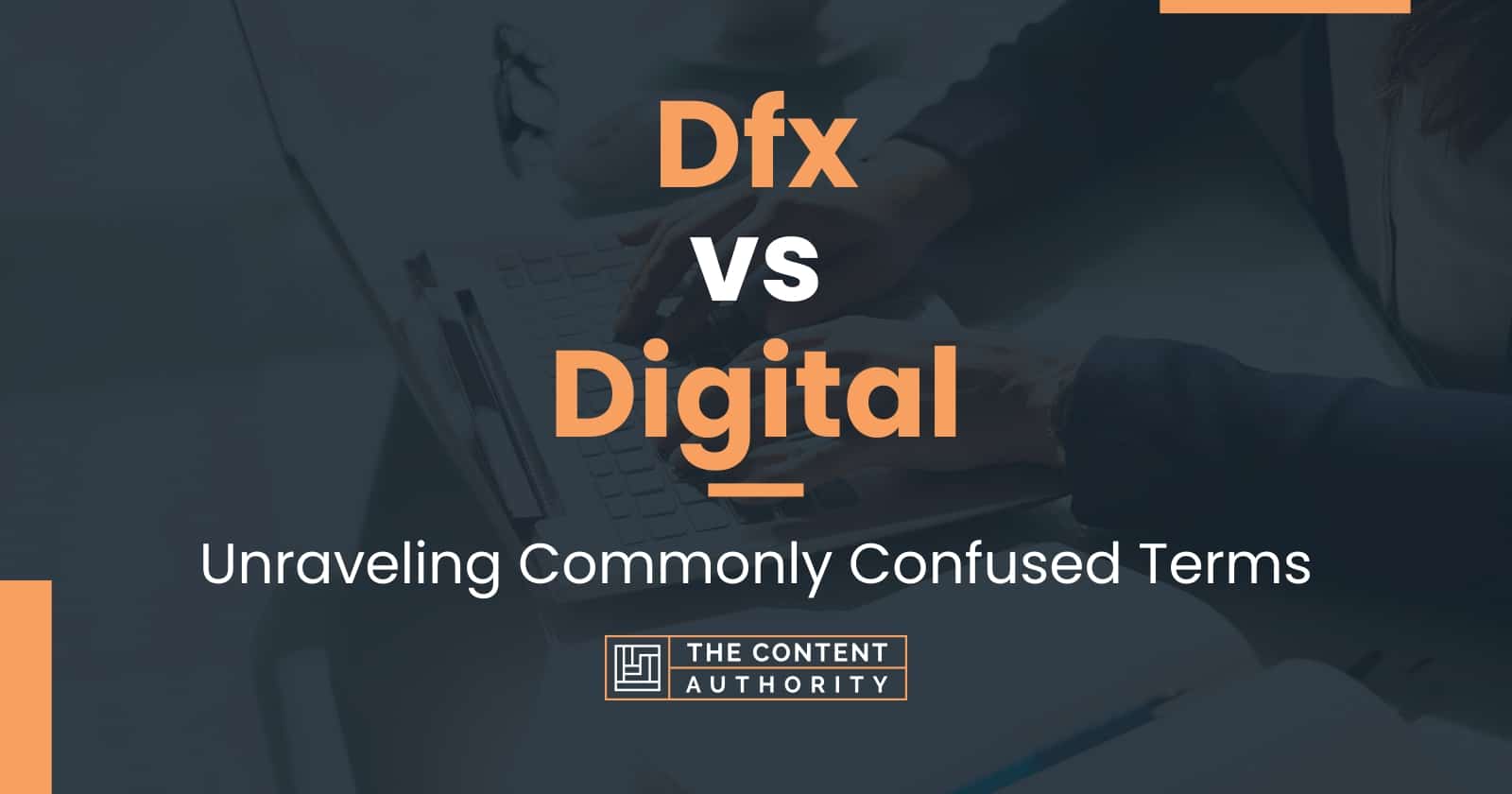 Dfx Vs Digital Unraveling Commonly Confused Terms