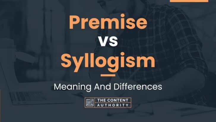 Premise vs Syllogism: Meaning And Differences