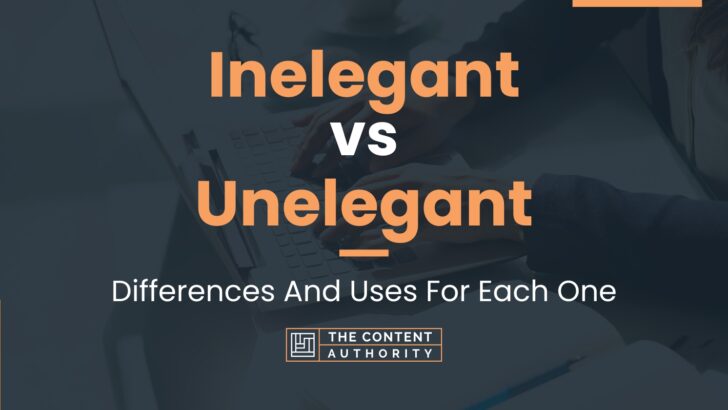 Inelegant vs Unelegant: Differences And Uses For Each One