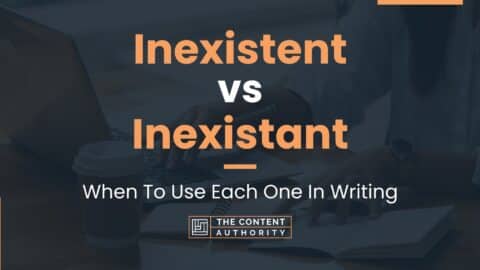 Inexistent vs Inexistant: When To Use Each One In Writing