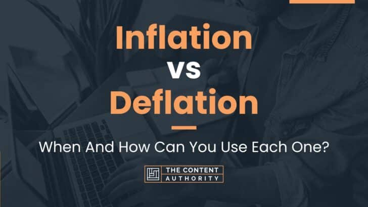 Inflation Vs Deflation When And How Can You Use Each One