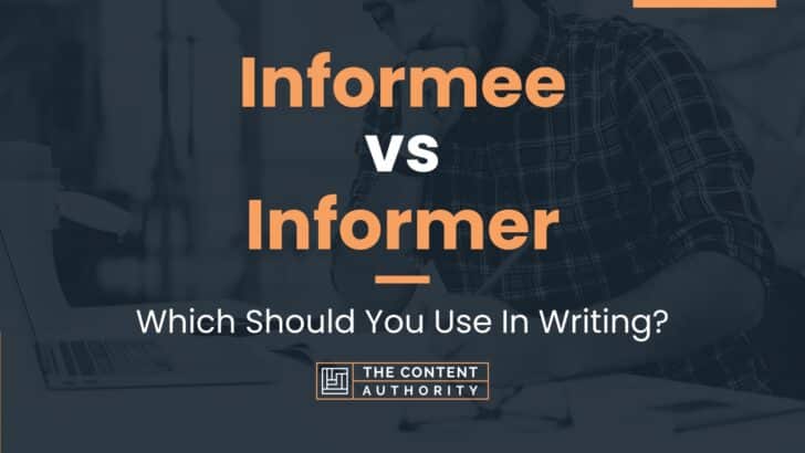 Informee vs Informer: Which Should You Use In Writing?