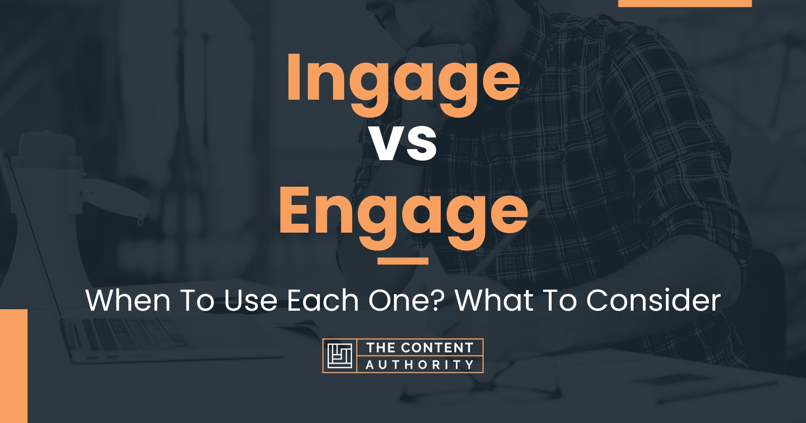 Ingage vs Engage: When To Use Each One? What To Consider
