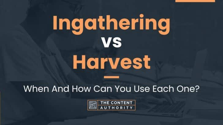 Ingathering vs Harvest: When And How Can You Use Each One?