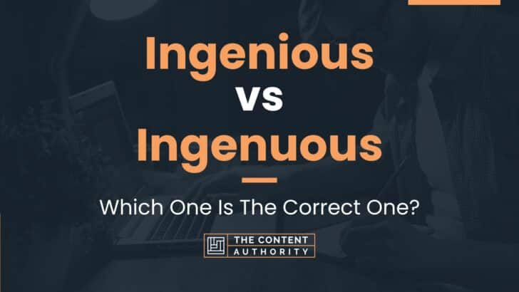 Ingenious vs Ingenuous: Which One Is The Correct One?