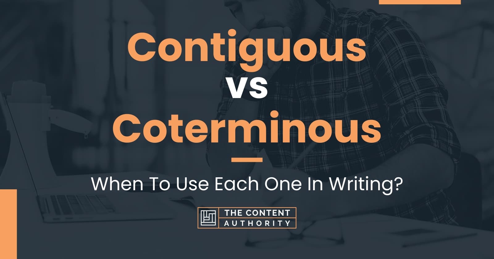 Contiguous vs Coterminous: When To Use Each One In Writing?