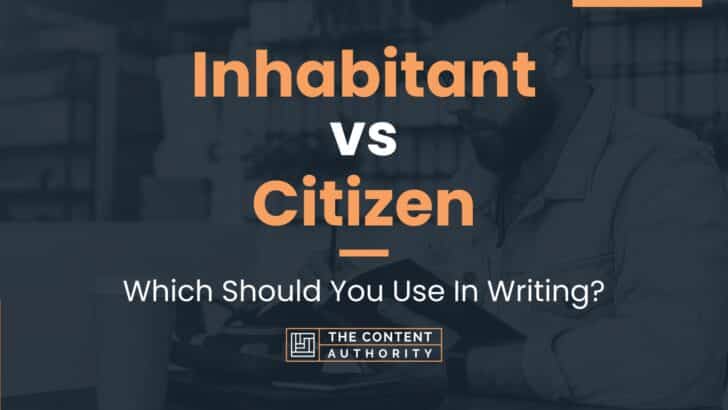 Inhabitant vs Citizen: Which Should You Use In Writing?