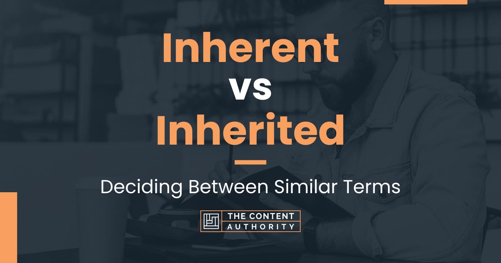 Inherent vs Inherited: Deciding Between Similar Terms