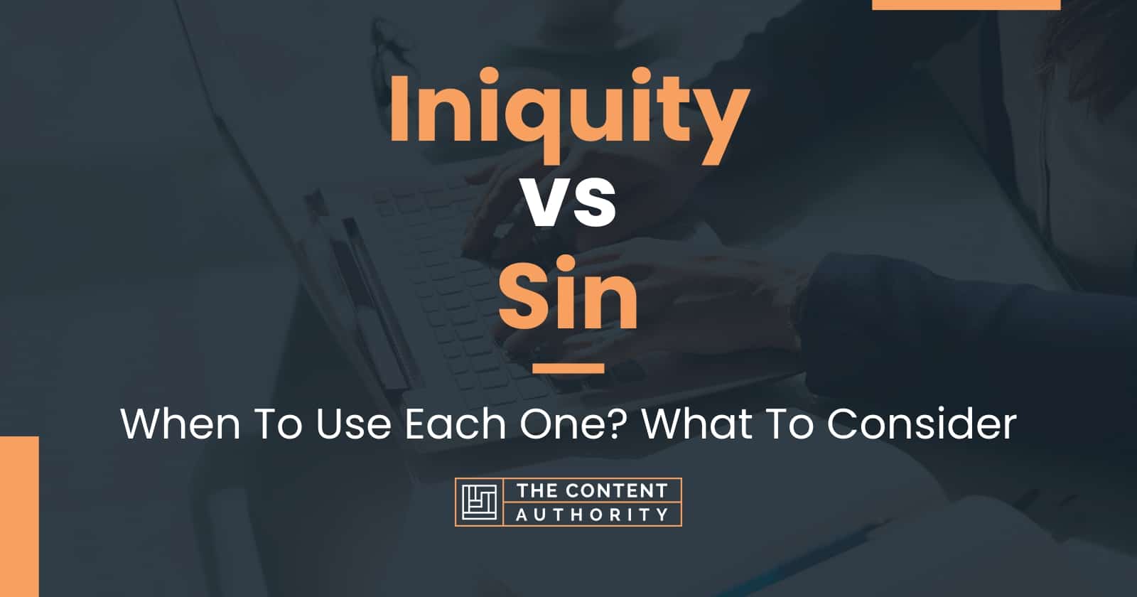 Iniquity vs Sin: When To Use Each One? What To Consider