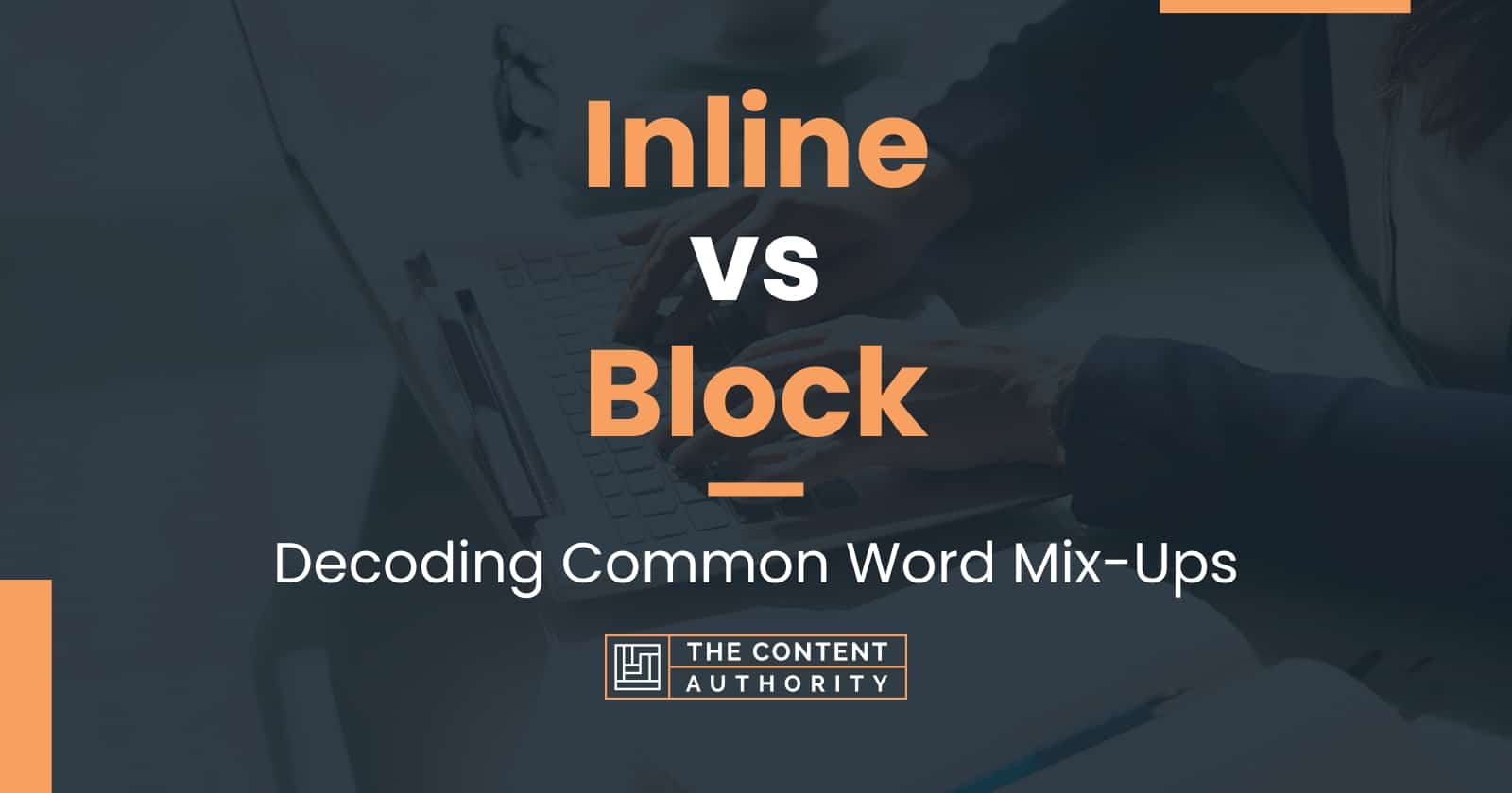 Inline vs Block: Decoding Common Word Mix-Ups