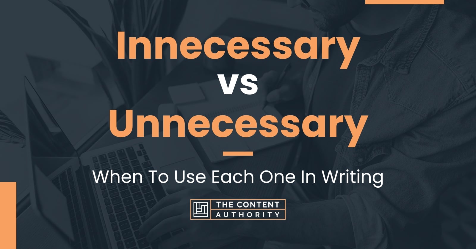 Innecessary vs Unnecessary: When To Use Each One In Writing