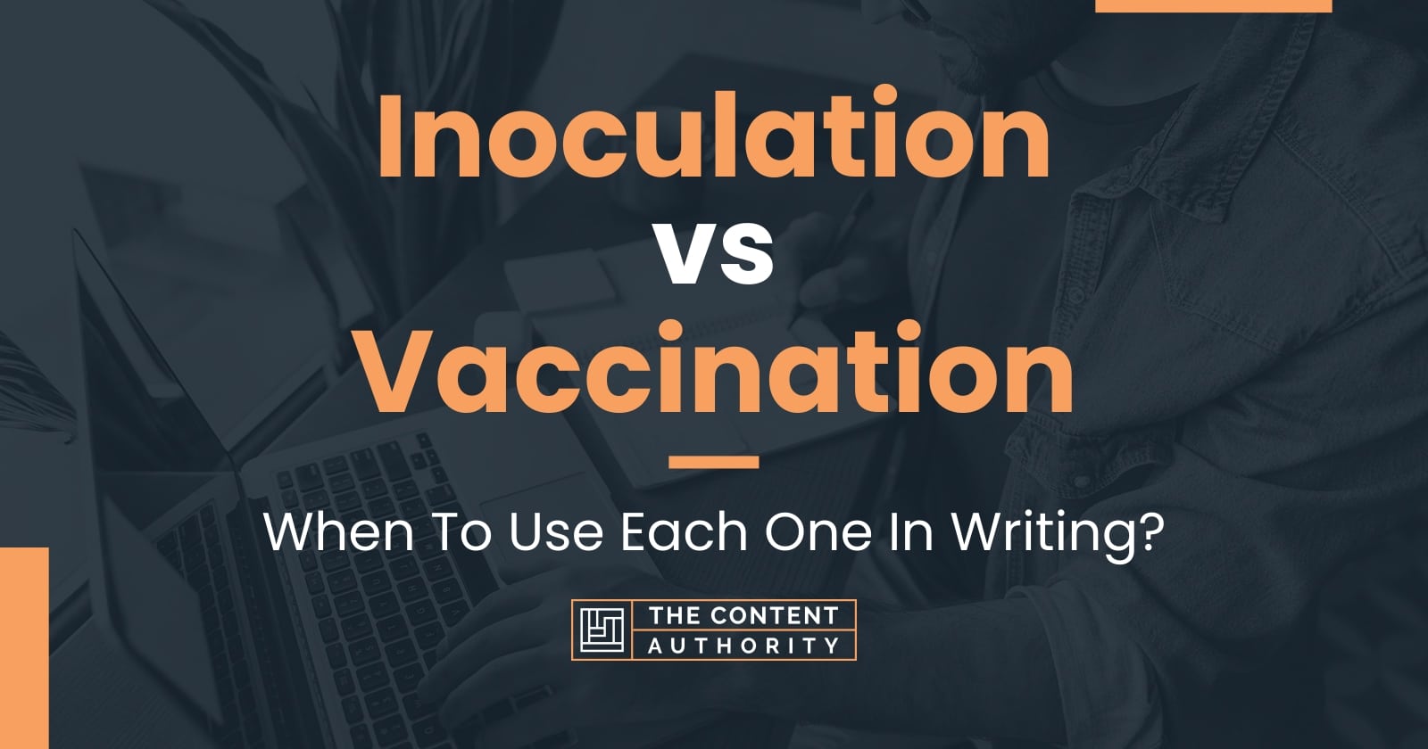 Inoculation vs Vaccination: When To Use Each One In Writing?