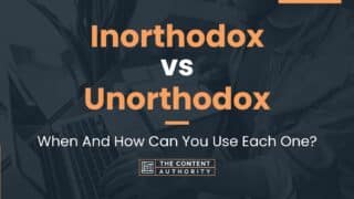 Inorthodox vs Unorthodox: When And How Can You Use Each One?