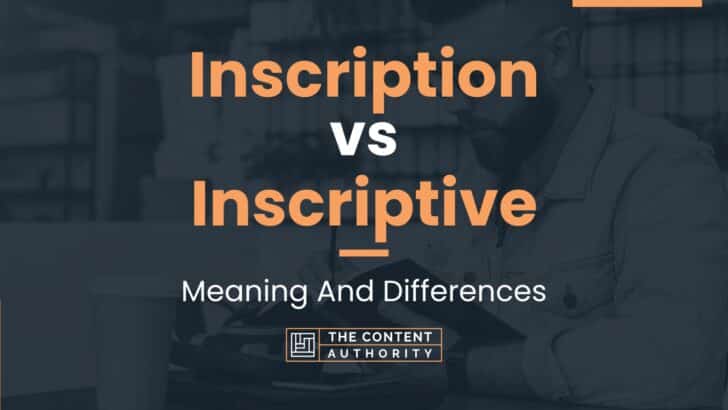 Inscription vs Inscriptive: Meaning And Differences